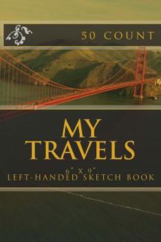 Paperback My Travels: 6" x 9" Left-Handed Sketch Book (50 count) Book