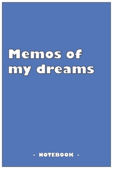 Memos of my dreams - To draw and note down your dreams memories, emotions and interpretations: 6"x9" notebook with 110 blank lined pages