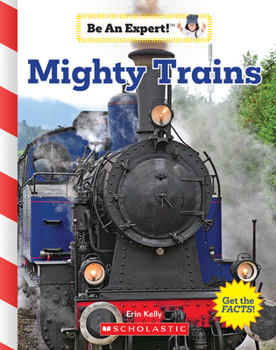 Hardcover Mighty Trains (Be an Expert!) (Library Edition) Book