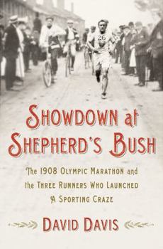 Hardcover Showdown at Shepherd's Bush: The 1908 Olympic Marathon and the Three Runners Who Launched a Sporting Craze Book