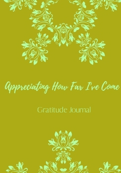 Paperback Gratitude Journal. Appreciating How Far I've Come.: Journal for women. happiness, positivity journal.daily gratitude journal for women, writing prompt Book