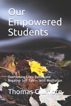 Paperback Our Empowered Students: Overcoming Life's Bullies and Negative Self-Talk - with Meditation Book