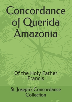 Paperback Concordance of Querida Amazonia: Of the Holy Father Francis Book