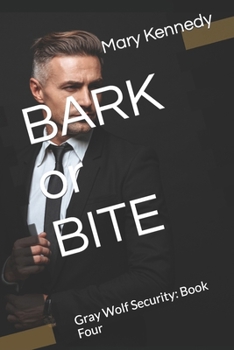 Paperback BARK or BITE: Gray Wolf Security: Book Four Book