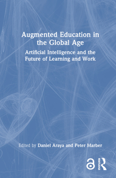 Hardcover Augmented Education in the Global Age: Artificial Intelligence and the Future of Learning and Work Book