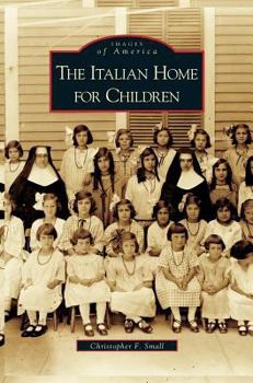 The Italian Home for Children - Book  of the Images of America: Massachusetts