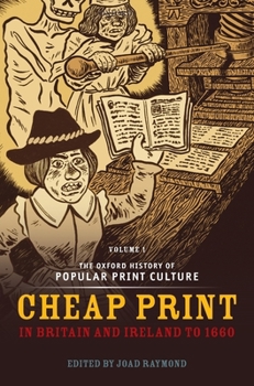 Hardcover The Oxford History of Popular Print Culture: Volume One: Cheap Print in Britain and Ireland to 1660 Book
