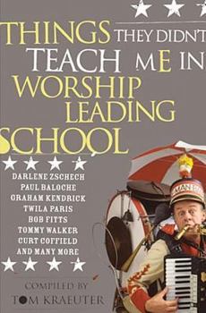 Paperback Things They Didn't Teach Me in Worship Leading School: Revised Book
