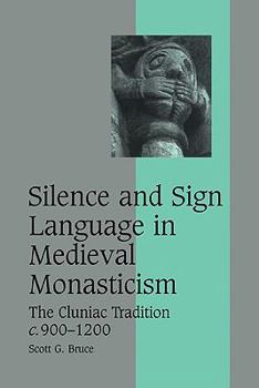 Paperback Silence and Sign Language in Medieval Monasticism: The Cluniac Tradition, C.900-1200 Book