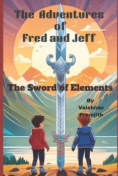 Paperback The Adventures of Fred and Jeff: The Sword of Elements Book
