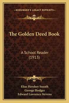 Paperback The Golden Deed Book: A School Reader (1913) Book