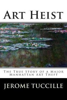 Paperback Art Heist: The True Story of a Major Manhattan Art Theft Book