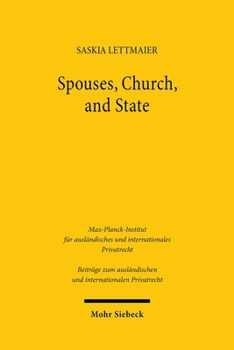 Spouses, Church, and State: Marriage Law in England and Protestant Germany from the Reformation Until the Close of the Nineteenth Century