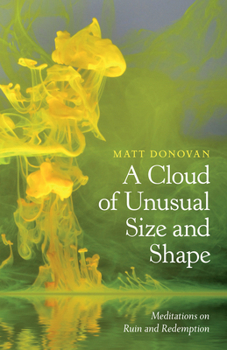 Paperback A Cloud of Unusual Size and Shape: Meditations on Ruin and Redemption Book