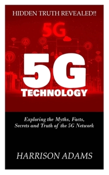Paperback 5g Technology: Exploring the Myths, Facts, Secrets and Truth of the 5G Network Book