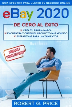 Paperback eBay 2020: Guía Efectiva Para Llevar Su Negocio Online de Cero Al Éxito [Spanish] Book