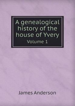 Paperback A Genealogical History of the House of Yvery Volume 1 Book