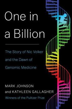 Hardcover One in a Billion: The Story of Nic Volker and the Dawn of Genomic Medicine Book