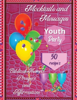 Paperback Mocktails and Messages youth Party: Biblical Themed Prayers and Affirmations Book