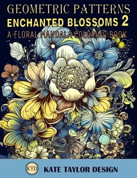 Paperback Enchanted Blossoms 2: A Floral Mandala Coloring Book: Discover the Magic of New Floral Mandalas Book