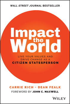 Hardcover Impact the World: Live Your Values and Drive Change as a Citizen Statesperson Book