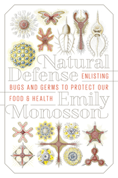 Hardcover Natural Defense: Enlisting Bugs and Germs to Protect Our Food and Health Book