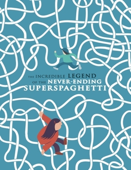 Paperback The Incredible Legend Of The Never-Ending Superspaguetti Book