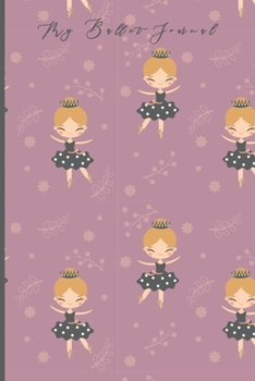 My Ballet Journal: Ballet Journal | Ballet Lined Notebook to Whrite Notes about Dancing Lessons | Gift for Girls Dancer & Dance Lovers | 130 pages, 6 x 9 inches