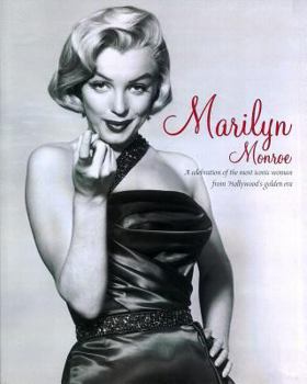 Hardcover Marilyn Monroe: A Celebration of the Most Iconic Woman from Hollywood's Golden Era Book