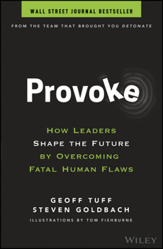 Hardcover Provoke: How Leaders Shape the Future by Overcoming Fatal Human Flaws Book
