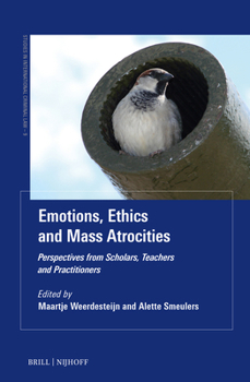 Hardcover Emotions, Ethics and Mass Atrocities: Perspectives from Scholars, Teachers and Practitioners Book