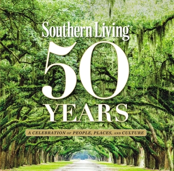 Hardcover Southern Living 50 Years: A Celebration of People, Places, and Culture Book