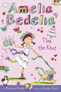 Hardcover Amelia Bedelia Chapter Book #10: Amelia Bedelia Ties the Knot Book