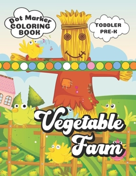 Paperback Dot Marker Coloring Book Vegetable Farm: Toddler & Pre-K Activity Book