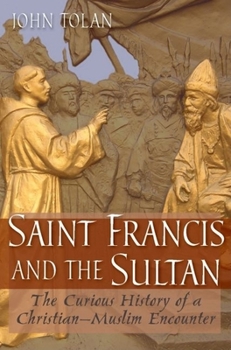 Hardcover Saint Francis and the Sultan: The Curious History of a Christian-Muslim Encounter Book