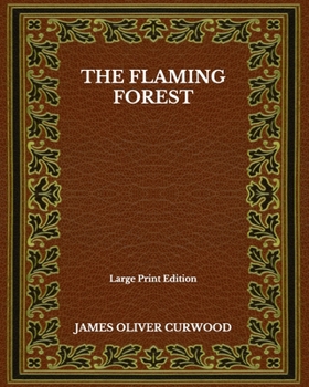 Paperback The Flaming Forest - Large Print Edition Book