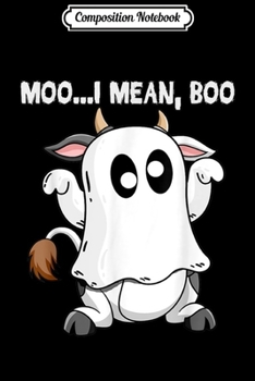 Paperback Composition Notebook: Moo I Mean Boo Cow Costume Halloween n Girl Gifts Journal/Notebook Blank Lined Ruled 6x9 100 Pages Book