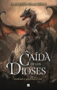 La caída de los dioses (El pequeño gran héroe, #3)