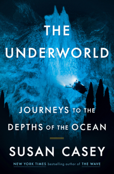 Hardcover The Underworld: Journeys to the Depths of the Ocean Book