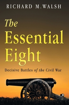 Paperback The Essential Eight Decisive Battles of the Civil War Book