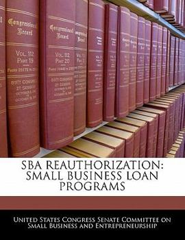 Paperback Sba Reauthorization: Small Business Loan Programs Book