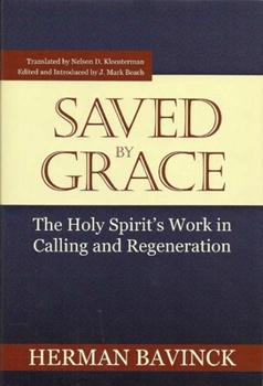 Paperback Saved by Grace: The Holy Spirit's Work in Calling and Regeneration Book
