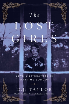 Hardcover The Lost Girls: Love and Literature in Wartime London Book