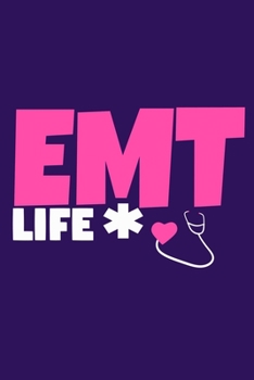 EMT Life: Blank Lined Notebook Journal:  Emergency Responder Technician Registered Medical Practitioner EMT EMS Student School Gift 6x9 | 110 Pages | Plain White Paper | Soft Cover Book