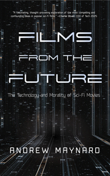 Hardcover Films from the Future: The Technology and Morality of Sci-Fi Movies Book