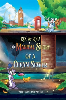 Hardcover Kex & Kola The Magical Story of a Clean Sewer Book