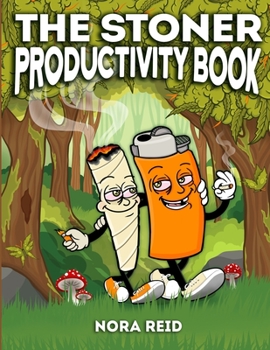 Paperback The Stoner Productivity Book - An Adult Stoner Activity Book With Psychedelic Coloring Pages, Sudokus, Word Searches and More - For Stress Relief & Re Book