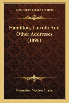 Paperback Hamilton, Lincoln And Other Addresses (1896) Book