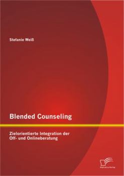 Paperback Blended Counseling: Zielorientierte Integration der Off- und Onlineberatung [German] Book