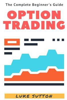 Paperback Option Trading: A Complete Beginner's Guide Book